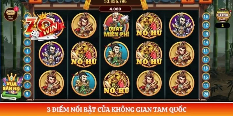 Nổ Hũ Tam Quốc ZOWIN - Khám Phá Cơ Chế Săn Hũ Cực Đỉnh 1 3 điểm nổi bật của không gian Tam Quốc