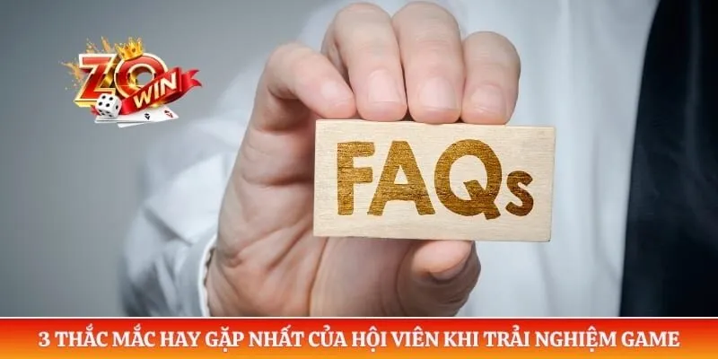 3 thắc mắc hay gặp nhất của hội viên khi trải nghiệm game