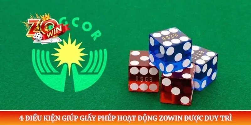 4 điều kiện giúp giấy phép hoạt động ZOWIN được duy trì