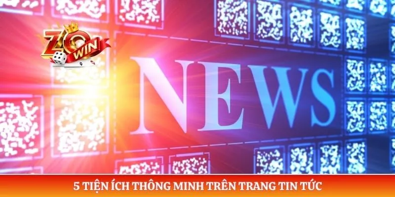 5 tiện ích thông minh trên trang tin tức