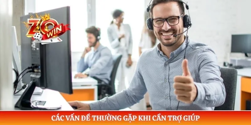 Các vấn đề thường gặp khi cần trợ giúp