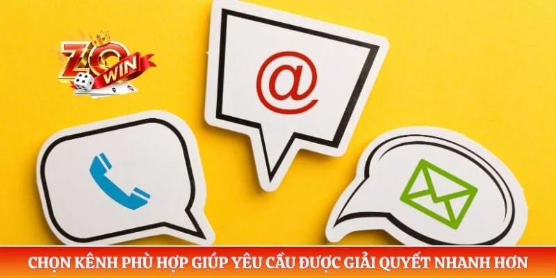Chọn kênh phù hợp giúp yêu cầu được giải quyết nhanh hơn