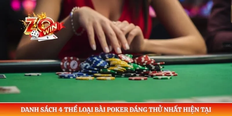 Poker ZOWIN - Luật Chơi Và Mẹo Lừa Đối Thủ Hiệu Quả 4 Danh sách 4 thể loại bài Poker đáng thử nhất hiện tại