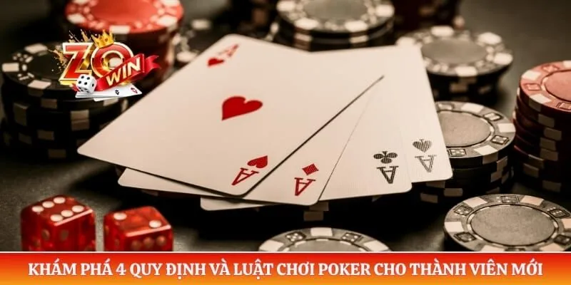Poker ZOWIN - Luật Chơi Và Mẹo Lừa Đối Thủ Hiệu Quả 2 Khám phá 4 quy định và luật chơi poker cho thành viên mới