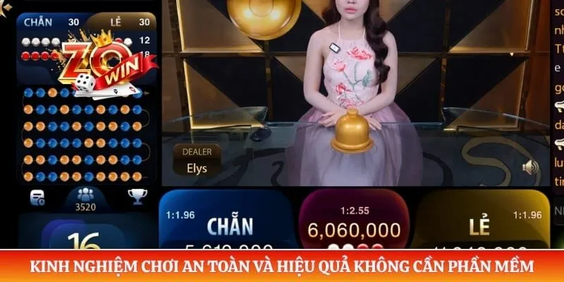 Kinh nghiệm chơi an toàn và hiệu quả không cần phần mềm