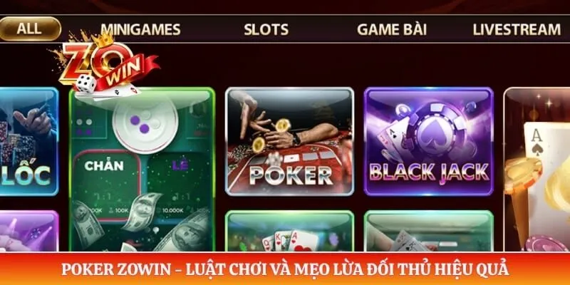 Poker ZOWIN - Luật Chơi Và Mẹo Lừa Đối Thủ Hiệu Quả