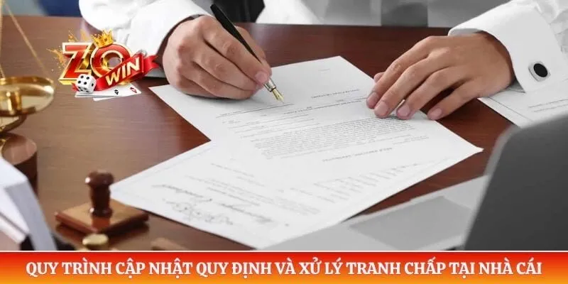 Điều Khoản Điều Kiện Zowin 5 Quy trình cập nhật quy định và xử lý tranh chấp tại nhà cái