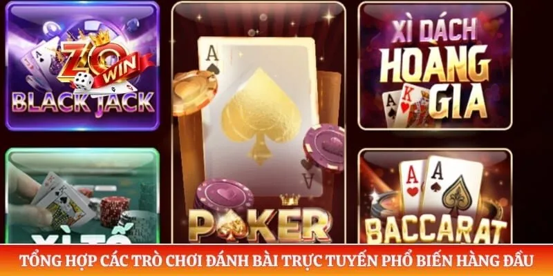 Tổng hợp các trò chơi đánh bài trực tuyến phổ biến hàng đầu