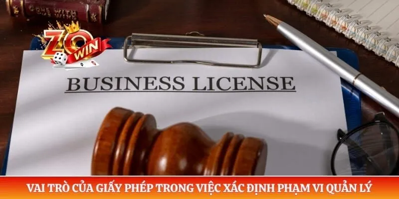 Vai trò của giấy phép trong việc xác định phạm vi quản lý 